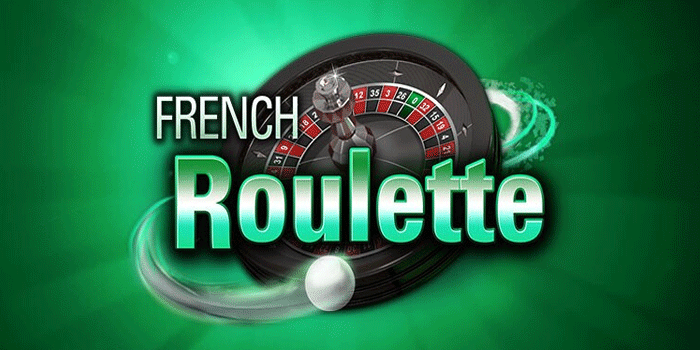 Strategi Efektif Meningkatkan Peluang Menang Casino French Roulette